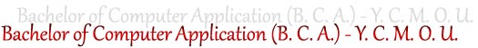 Bachelor of Computer Application (B. C. A.) - Y. C. M. O. U.